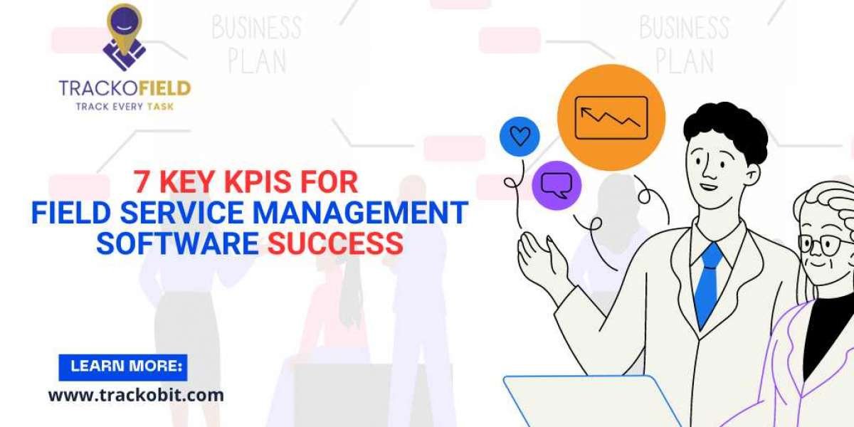 7 Key Performance Indicators To Measure The Success Of Field Service Management Software