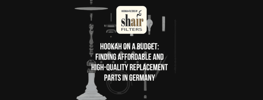 Hookah on a Budget: Finding Affordable and High-Quality Replacement Parts in Germany | by Hookah Filters | Oct, 2024 | Medium