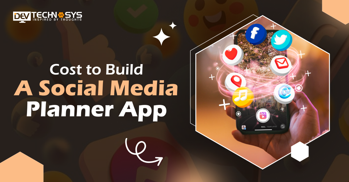 Cost to Build a Social Media Planner App in 2025