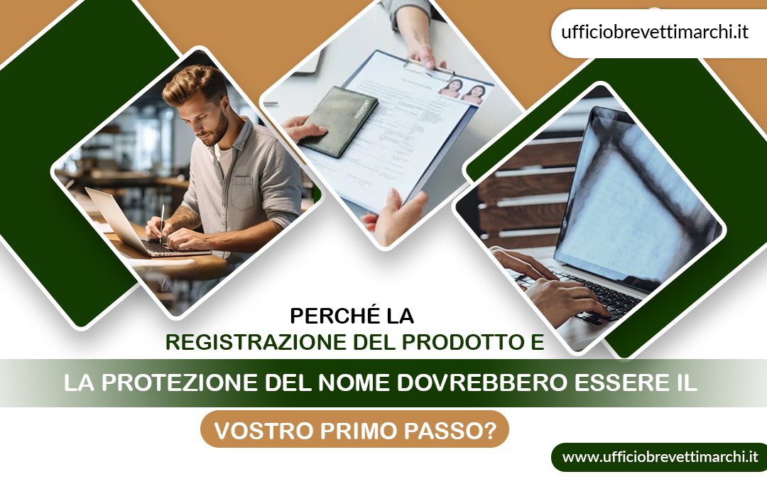 Perché la registrazione del prodotto e la protezione del nome dovrebbero essere il vostro primo passo? – Ufficiobrevettimarchi