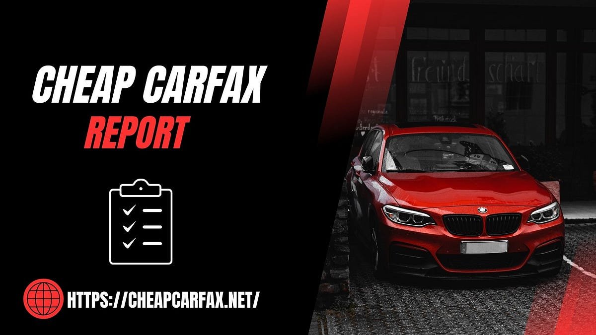 Why Cheap Carfax Reports Are the Best Tool for Smart Car Buyers | by cheap Carfex | Jan, 2025 | Medium