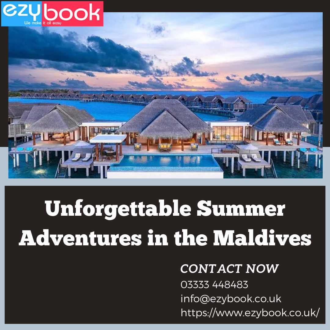 Unforgettable Summer Adventures in the Maldives